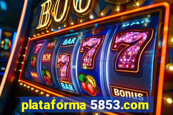 plataforma 5853.com